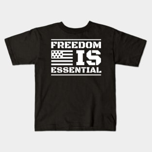 Freedom is Essential 4th of July Shirt, Patriotic Gift, Freedom T-Shirt, Quarantine Shirt, Father's Day Gift Kids T-Shirt